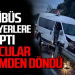 Yolcular ölümden döndü: Minibüs bariyerlere çarparak durabildi