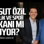Mesut Özil Gençlik ve Spor Bakanı mı oluyor?