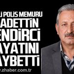 Emekli polis memuru Saadettin Kendirci hayatını kaybetti.