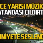 Kozlu Sahili'nde son ses müzik tepkisi: Emniyet Müdürü Sinan Ergen’e seslendiler