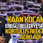 Kaan Kocaman Ereğli Belediyespor’un kurtuluş reçetesini açıkladı