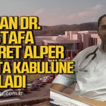 Uzman Dr. Mustafa Nusret Alper hasta kabulüne başladı