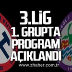 3. Lig 1. Grup’ta program açıklandı