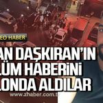 Efkan Daşkıran'ın ölüm haberini düğün salonunda aldılar