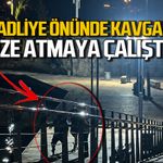 Adliye önünde kavga... Denize atmaya çalıştılar