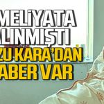 Ameliyata alınmıştı... Arzu Kara'dan haber var