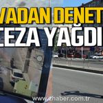 Kdz. Ereğli'de dron destekli denetim. Ceza yağdı.