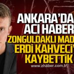Ankara'dan acı haber. Zonguldaklı madenci Erdi Kahveci'yi kaybettik