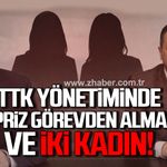 TTK yönetiminde sürpriz görevden almalar ve iki kadın!