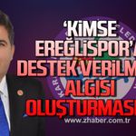 Kaan Kocaman: Kimse Ereğlispor'a destek verilmedi algısı oluşturmasın!