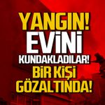 Karabük'te yangın... Evi kudaklayan şahıs yakalandı
