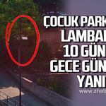 Bahçelievler’de çocuk parkının lambaları 10 gündür gece gündüz yanıyor