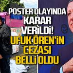 Erdoğan’ın posterini indiren Ufuk Ören hakkında karar verildi