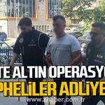 Kdz. Ereğli'de sahte altın operasyonu. Şüpheliler adliyede.