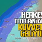 Herkes tedbirini alsın. Kuvvetli geliyor