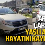 Otomobilin çarptığı yaşlı adam hayatını kaybetti