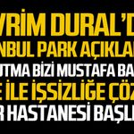 Devrim Dural’dan İstanbul Park açıklaması