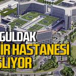 Zonguldak Şehir Hastanesi başlıyor