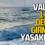 Valilik açıkladı: 1 gün denize girmek yasaklandı