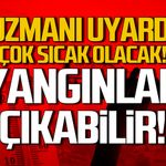 Afrika kökenli sıcak hava dalgası geliyor... Yangınlar çıkabilir