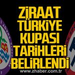 Ziraat Türkiye Kupası Tarihleri Belirlendi