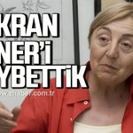 Gazeteci Şükran Soner'i kaybettik