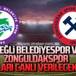 Ereğli Belediyespor ve Zonguldakspor maçları canlı verilecek mi?