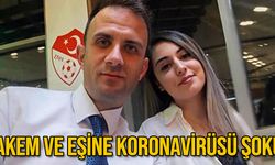 Hakem ve eşine koronavirüsü şoku!