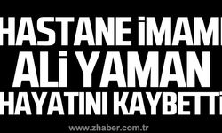 Ali Yaman hayatını kaybetti