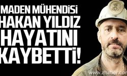Maden Mühendisi Hakan Yıldız hayatını kaybetti