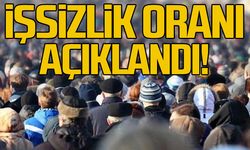 İşsizlik oranı açıklandı!