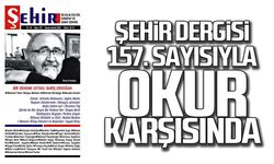 Şehir Dergisi 157. sayısı ile okur karşısında