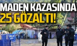 Amasra maden kazasında 25 kişiye gözaltı kararı!