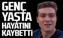 Genç yaşta hayatını kaybetti