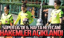 Süper Lig’de 6. hafta heyecanı... hakemler açıklandı