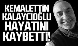 Kemalettin Kalaycıoğlu hayatını kaybetti