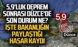5,9'luk deprem sonrası Düzce'de son durum ne? İşte bakanlığın paylaştığı hasar kaydı