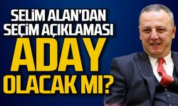 Selim Alan'dan seçim açıklaması... Aday olacak mı