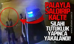 Palayla saldırıp kaçtı: Silahı tutuklu yapınca yakalandı!