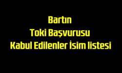 Bartın TOKİ kura başvurusu kabul edilenler. isim listesi