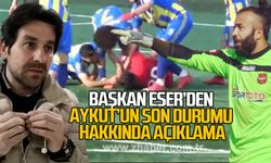 Başkan Eser'den Aykut'un son durumu hakkında açıklama!