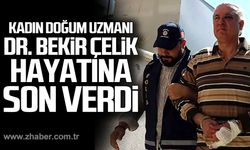 Kadın Doğum Uzmanı Dr. Bekir Çelik hayatına son verdi