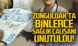 Zonguldak'ta binlerce sağlık çalışanı unutuldu!