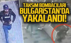 Taksim bombacıları Bulgaristan'da yakalandı