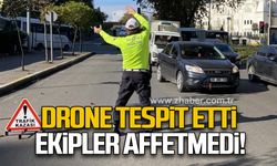 Drone tespit etti: Ekipler affetmedi!