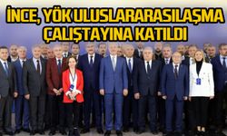 İnce, YÖK Uluslararasılaşma Çalıştayına katıldı