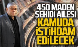 450 maden şehidi ailesi istihdam edilecek!