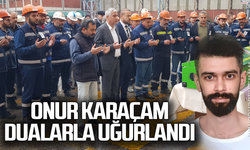 Onur Karaçam dualarla uğurlandı