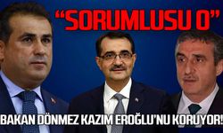 "Bakan Dönmez Kazım Eroğlu'nu koruyor!"