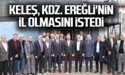 Keleş, Kdz. Ereğli'nin il olmasını istedi